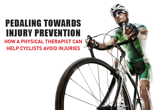 Pedaling Towards Injury Prevention – How A Physical Therapist Can Help Cyclists Avoid Injuries
