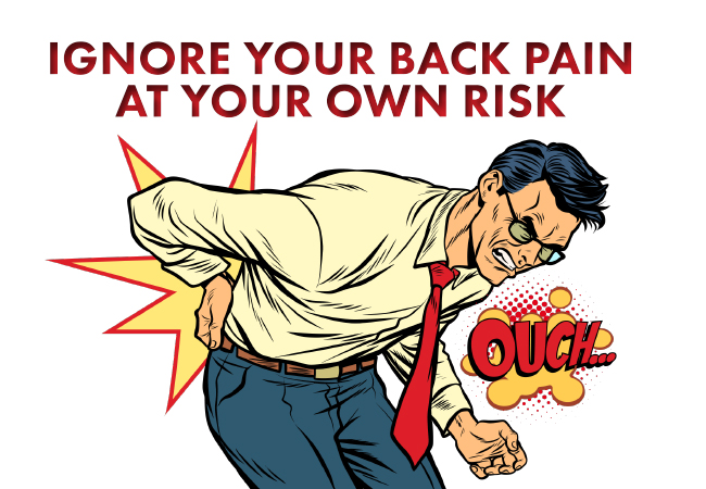 Ignore Your Back Pain At Your Own Risk