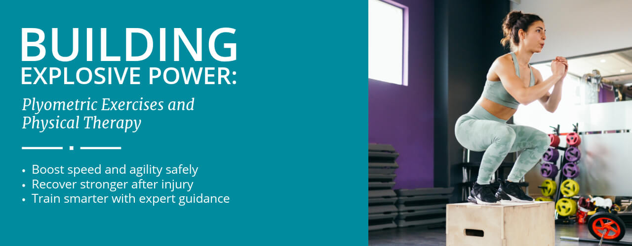 Building Explosive Power: Plyometric Exercises and Physical Therapy